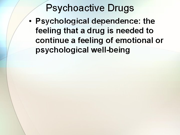 Psychoactive Drugs • Psychological dependence: the LO 4. 7 Physical and Psychological Dependence on
