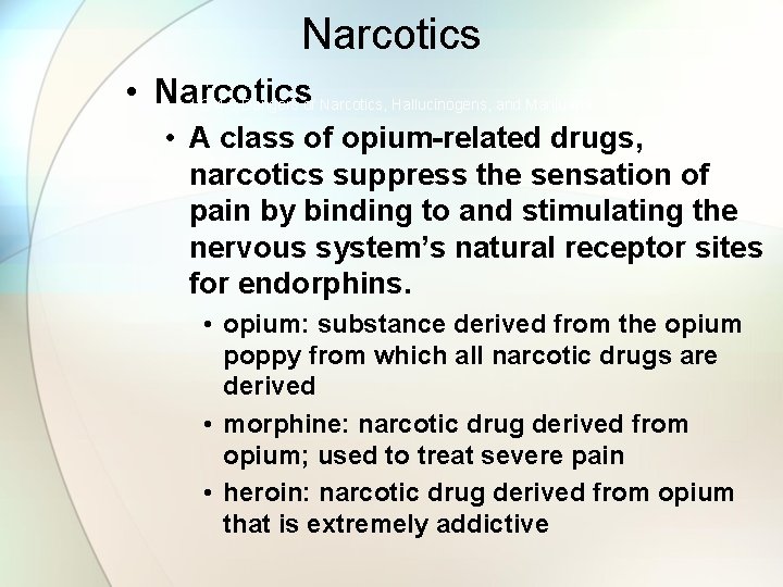Narcotics • Narcotics LO 4. 9 Dangers of Narcotics, Hallucinogens, and Marijuana • A