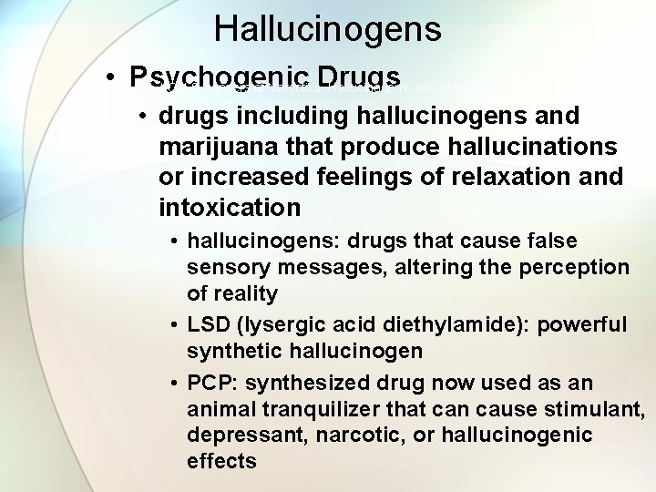 Hallucinogens • Psychogenic Drugs LO 4. 9 Dangers of Narcotics, Hallucinogens, and Marijuana •