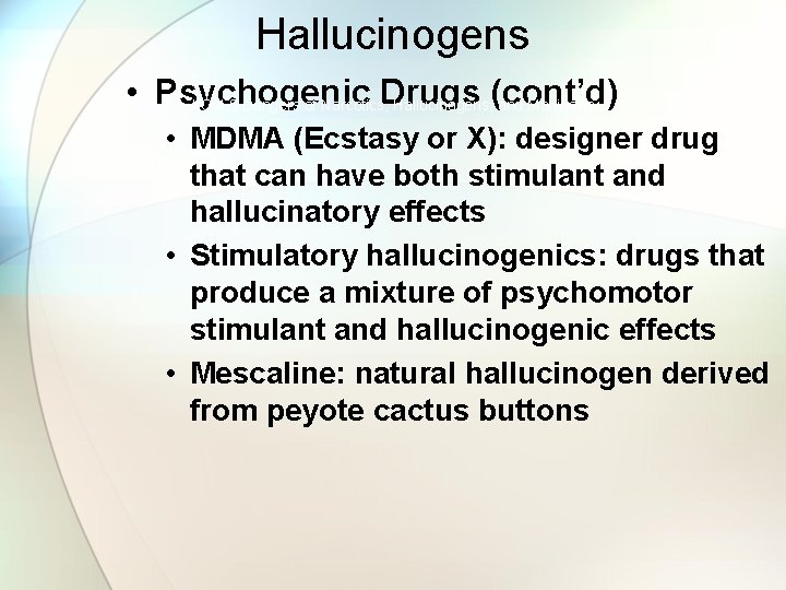 Hallucinogens • Psychogenic Drugs LO 4. 9 Dangers of Narcotics, Hallucinogens, (cont’d) and Marijuana
