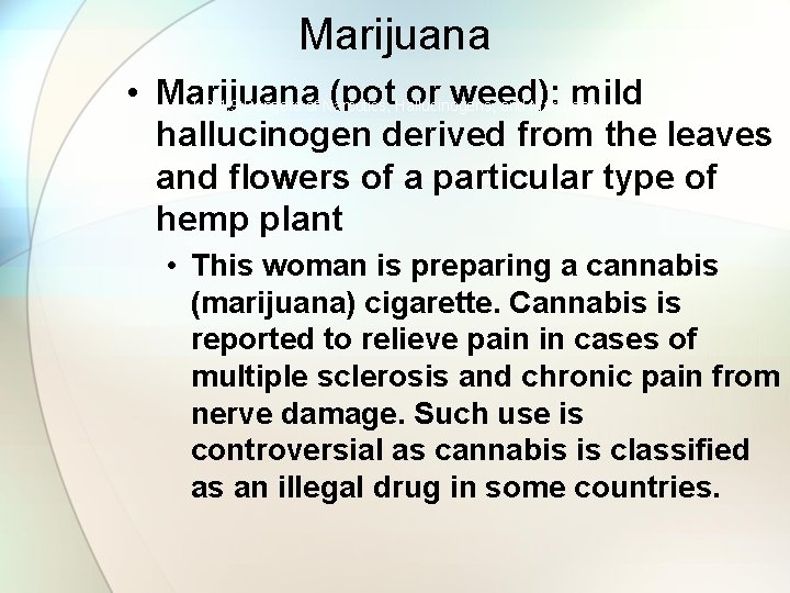 Marijuana • Marijuana (pot. Hallucinogens, or weed): mild LO 4. 9 Dangers of Narcotics,