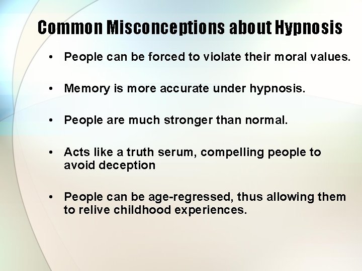 Common Misconceptions about Hypnosis • People can be forced to violate their moral values.