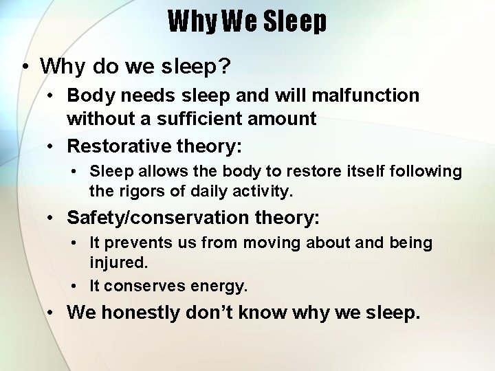 Why We Sleep • Why do we sleep? • Body needs sleep and will