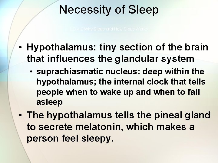 Necessity of Sleep LO 4. 2 Why Sleep and How Sleep Works • Hypothalamus: