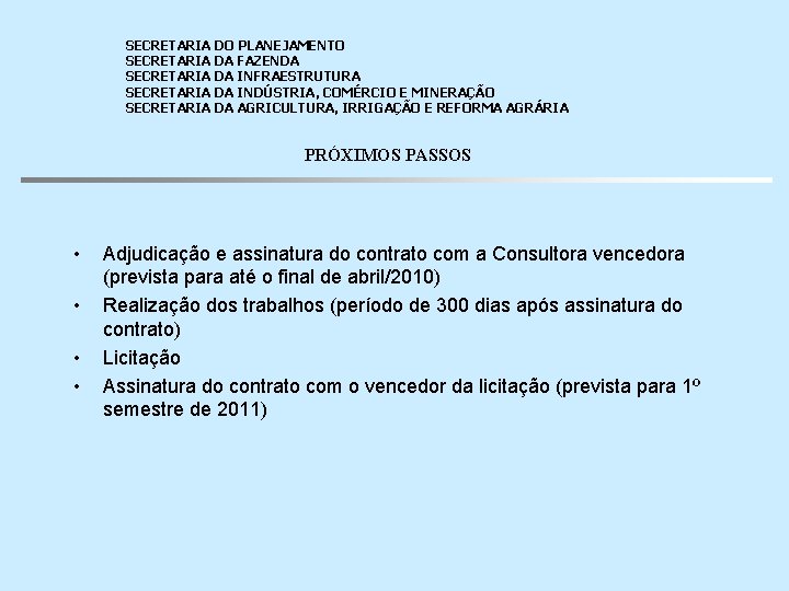 SECRETARIA DO PLANEJAMENTO SECRETARIA DA FAZENDA SECRETARIA DA INFRAESTRUTURA SECRETARIA DA INDÚSTRIA, COMÉRCIO E