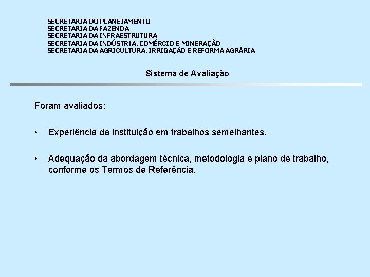 SECRETARIA DO PLANEJAMENTO SECRETARIA DA FAZENDA SECRETARIA DA INFRAESTRUTURA SECRETARIA DA INDÚSTRIA, COMÉRCIO E