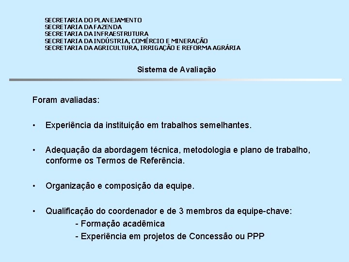 SECRETARIA DO PLANEJAMENTO SECRETARIA DA FAZENDA SECRETARIA DA INFRAESTRUTURA SECRETARIA DA INDÚSTRIA, COMÉRCIO E