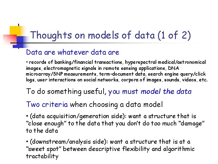 Thoughts on models of data (1 of 2) Data are whatever data are •