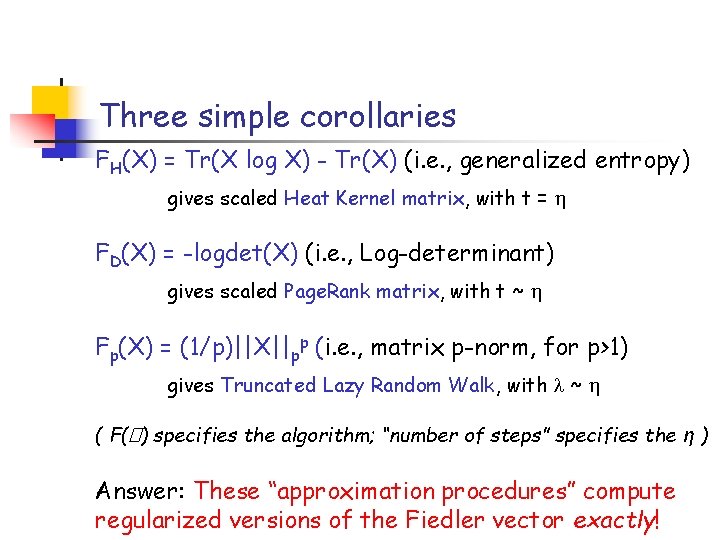 Three simple corollaries FH(X) = Tr(X log X) - Tr(X) (i. e. , generalized