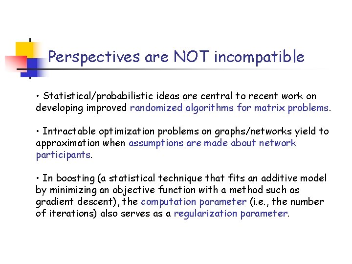 Perspectives are NOT incompatible • Statistical/probabilistic ideas are central to recent work on developing