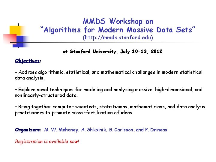 MMDS Workshop on “Algorithms for Modern Massive Data Sets” (http: //mmds. stanford. edu) at