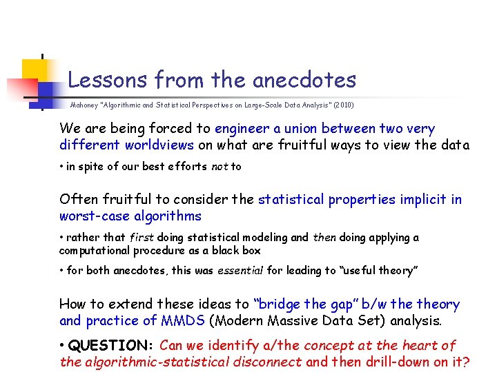 Lessons from the anecdotes Mahoney “Algorithmic and Statistical Perspectives on Large-Scale Data Analysis” (2010)