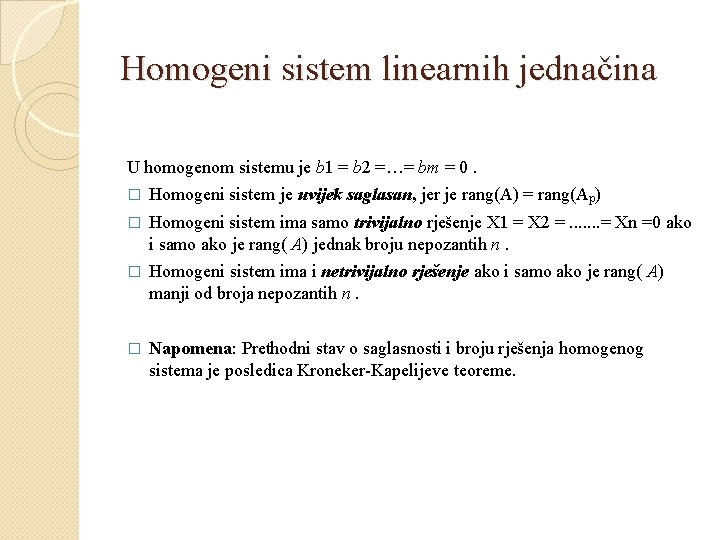 Homogeni sistem linearnih jednačina U homogenom sistemu je b 1 = b 2 =…=