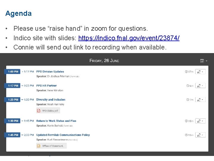 Agenda • Please use “raise hand” in zoom for questions. • Indico site with