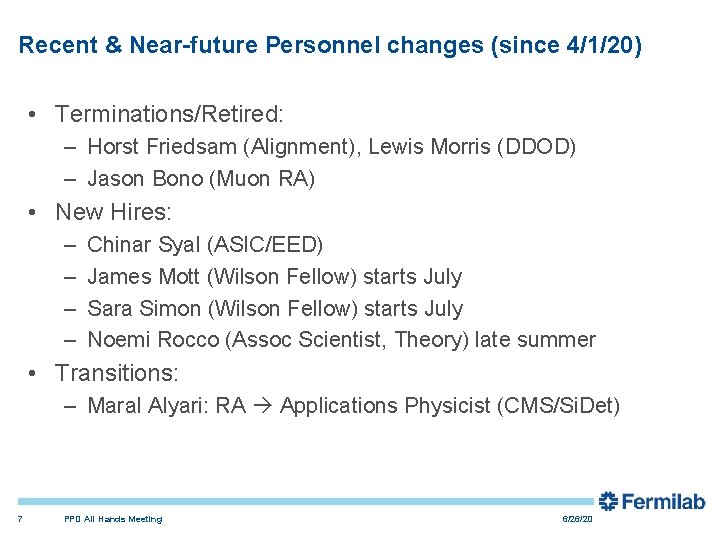 Recent & Near-future Personnel changes (since 4/1/20) • Terminations/Retired: – Horst Friedsam (Alignment), Lewis