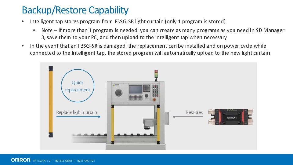 Backup/Restore Capability • Intelligent tap stores program from F 3 SG-SR light curtain (only