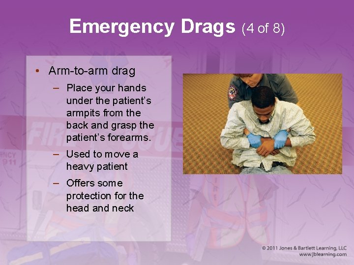 Emergency Drags (4 of 8) • Arm-to-arm drag – Place your hands under the
