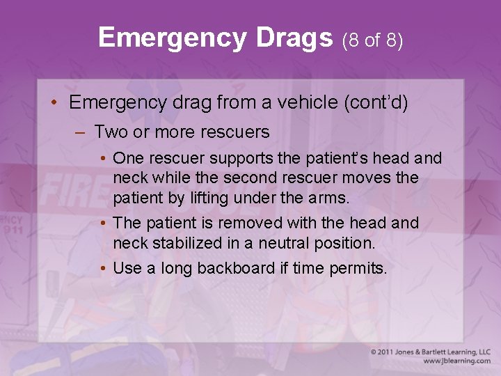 Emergency Drags (8 of 8) • Emergency drag from a vehicle (cont’d) – Two