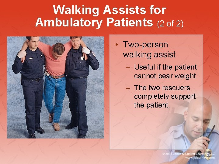 Walking Assists for Ambulatory Patients (2 of 2) • Two-person walking assist – Useful