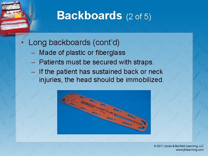 Backboards (2 of 5) • Long backboards (cont’d) – Made of plastic or fiberglass