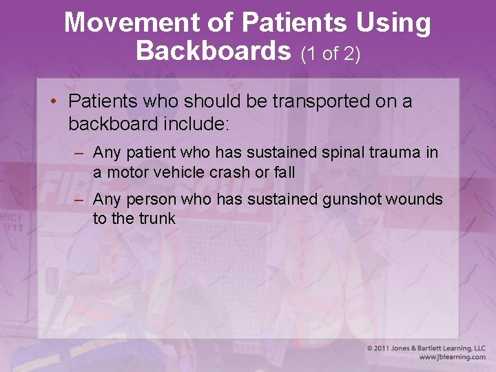 Movement of Patients Using Backboards (1 of 2) • Patients who should be transported