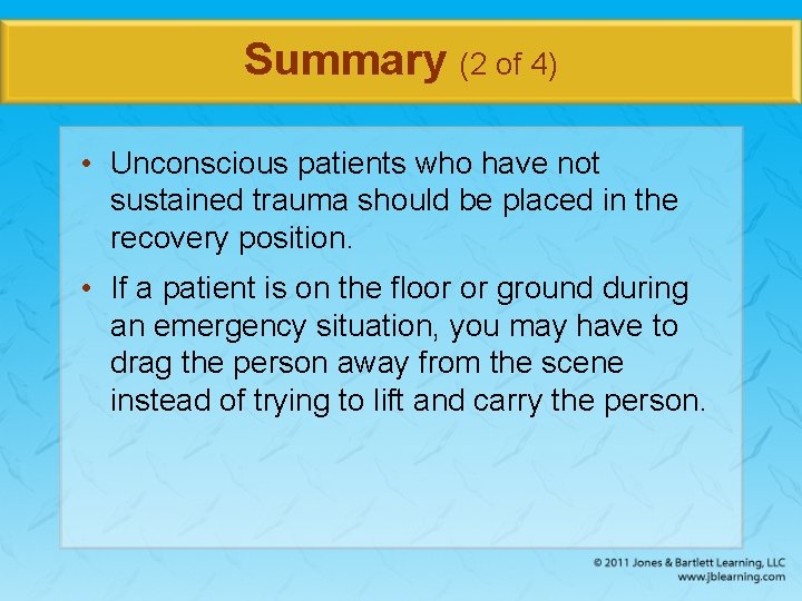 Summary (2 of 4) • Unconscious patients who have not sustained trauma should be