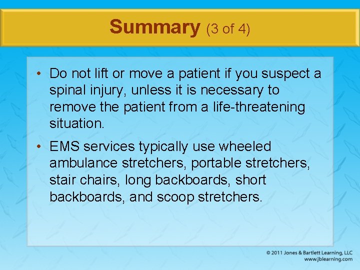 Summary (3 of 4) • Do not lift or move a patient if you