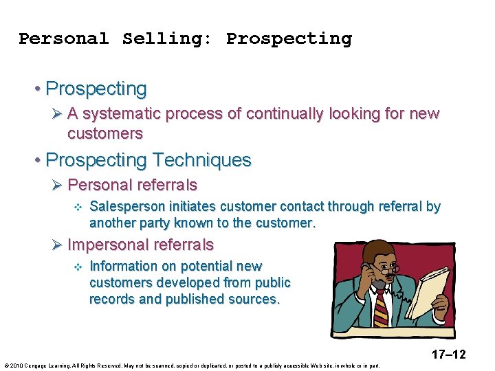 Personal Selling: Prospecting • Prospecting Ø A systematic process of continually looking for new