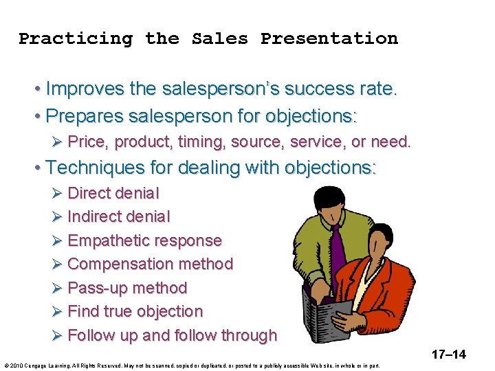 Practicing the Sales Presentation • Improves the salesperson’s success rate. • Prepares salesperson for