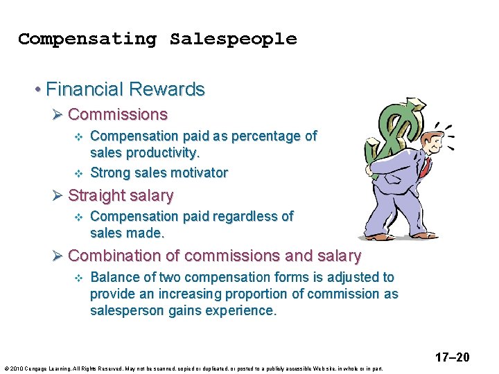 Compensating Salespeople • Financial Rewards Ø Commissions v v Compensation paid as percentage of