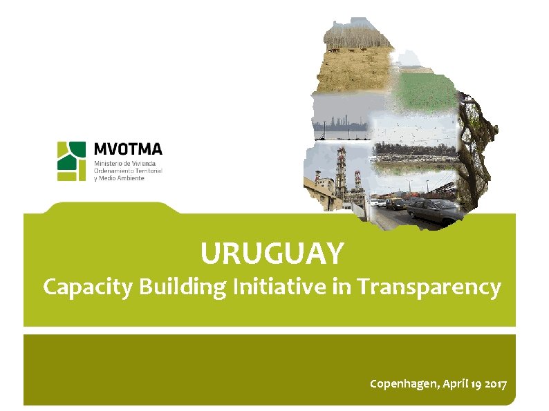 URUGUAY Capacity Building Initiative in Transparency Copenhagen, April 19 2017 