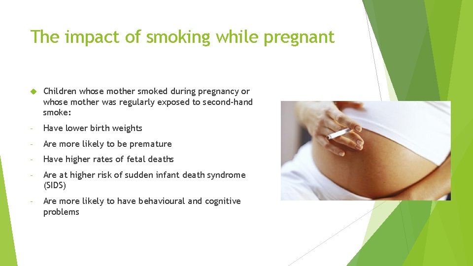 The impact of smoking while pregnant Children whose mother smoked during pregnancy or whose