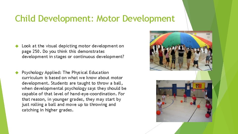 Child Development: Motor Development Look at the visual depicting motor development on page 250.