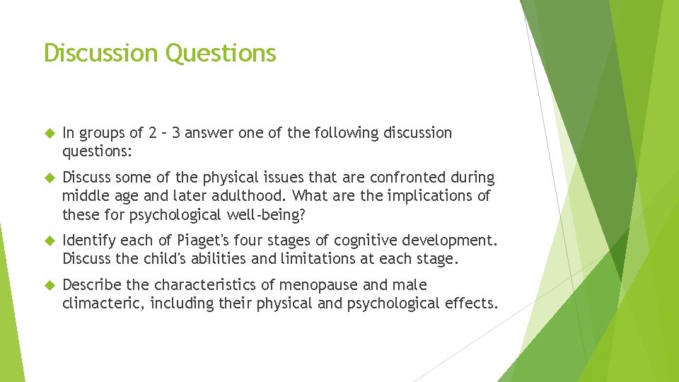 Discussion Questions In groups of 2 – 3 answer one of the following discussion