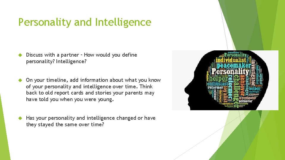 Personality and Intelligence Discuss with a partner – How would you define personality? Intelligence?