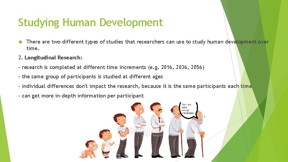 Studying Human Development There are two different types of studies that researchers can use