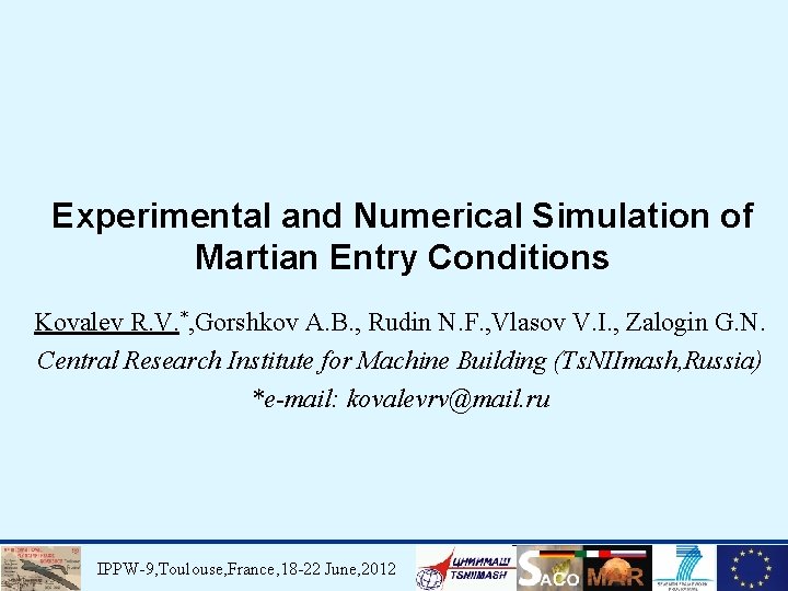 Experimental and Numerical Simulation of Martian Entry Conditions Kovalev R. V. *, Gorshkov A.