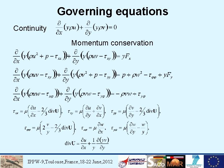 Governing equations Continuity Momentum conservation IPPW-9, Toulouse, France, 18 -22 June, 2012 