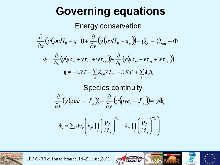 Governing equations Energy conservation Species continuity IPPW-9, Toulouse, France, 18 -22 June, 2012 