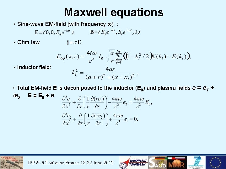 Maxwell equations • Sine-wave EM-field (with frequency ω) : • Ohm law • Inductor