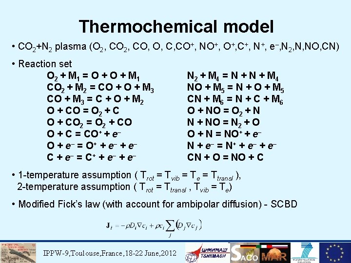 Thermochemical model • CO 2+N 2 plasma (O 2, CO, O, C, CO+, NO+,