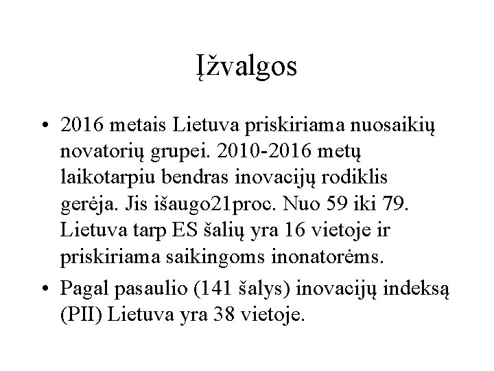 Įžvalgos • 2016 metais Lietuva priskiriama nuosaikių novatorių grupei. 2010 -2016 metų laikotarpiu bendras