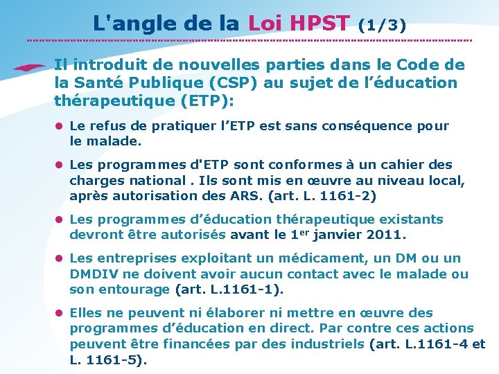 L'angle de la Loi HPST (1/3) Il introduit de nouvelles parties dans le Code