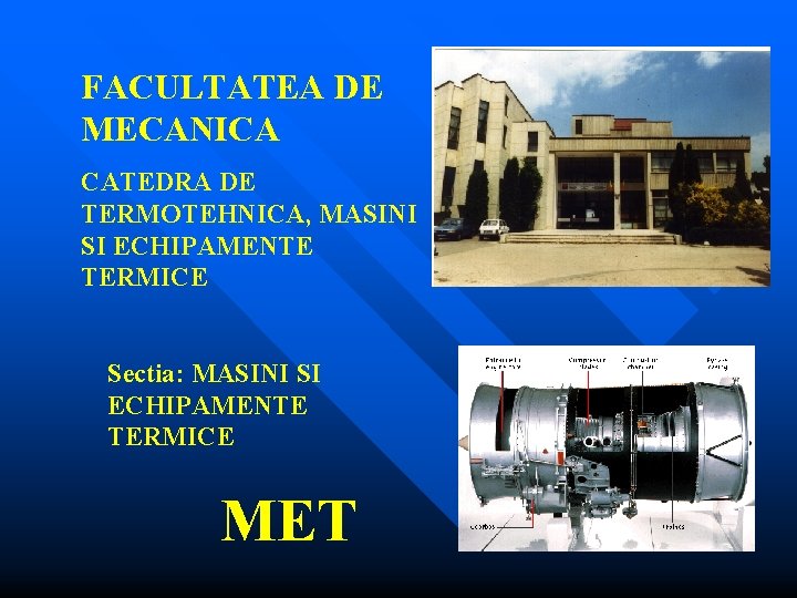 FACULTATEA DE MECANICA CATEDRA DE TERMOTEHNICA, MASINI SI ECHIPAMENTE TERMICE Sectia: MASINI SI ECHIPAMENTE