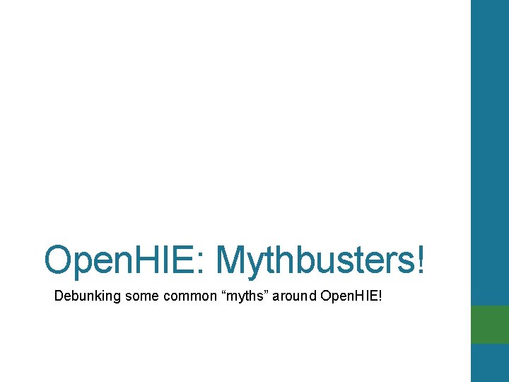 Open. HIE: Mythbusters! Debunking some common “myths” around Open. HIE! 