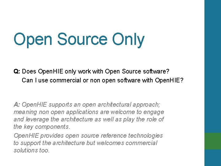 Open Source Only Q: Does Open. HIE only work with Open Source software? Can