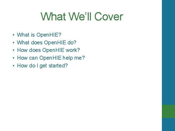 What We’ll Cover • • • What is Open. HIE? What does Open. HIE
