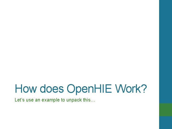 How does Open. HIE Work? Let’s use an example to unpack this… 