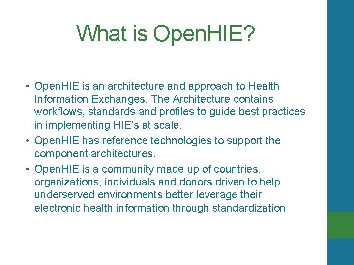 What is Open. HIE? • Open. HIE is an architecture and approach to Health