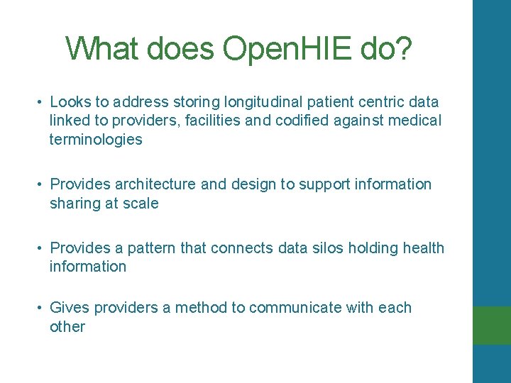 What does Open. HIE do? • Looks to address storing longitudinal patient centric data